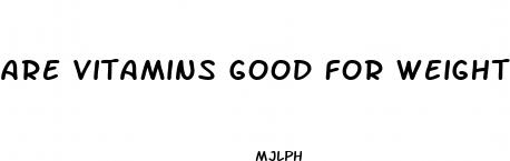 are vitamins good for weight loss