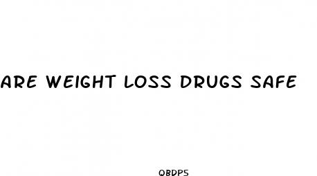 are weight loss drugs safe