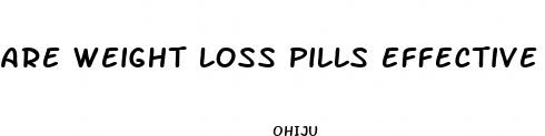are weight loss pills effective
