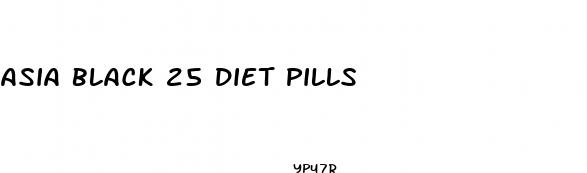 asia black 25 diet pills
