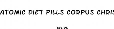 atomic diet pills corpus christi