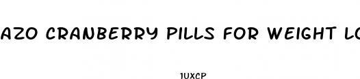 azo cranberry pills for weight loss