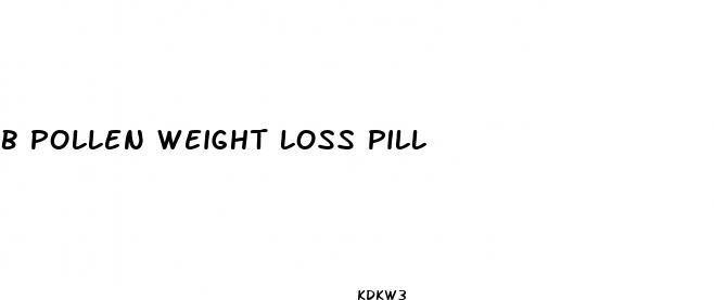 b pollen weight loss pill