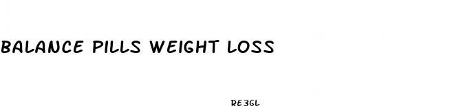 balance pills weight loss