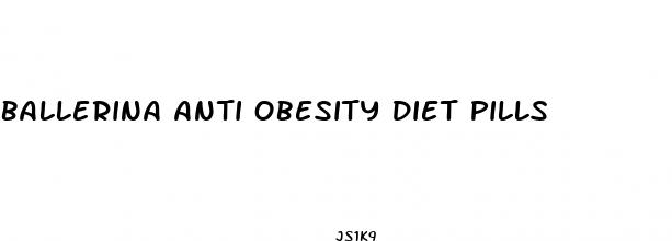 ballerina anti obesity diet pills