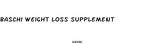 baschi weight loss supplement