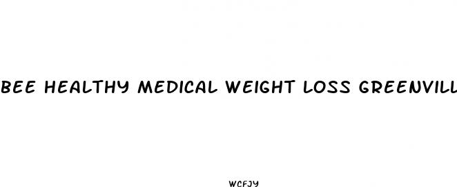 bee healthy medical weight loss greenville