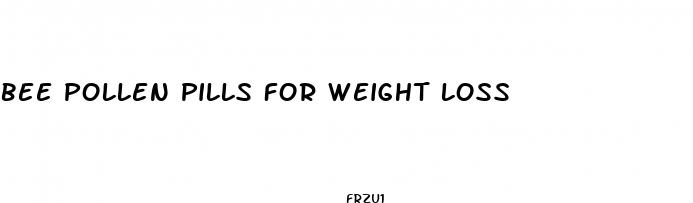 bee pollen pills for weight loss
