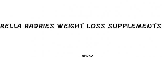 bella barbies weight loss supplements
