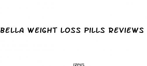 bella weight loss pills reviews