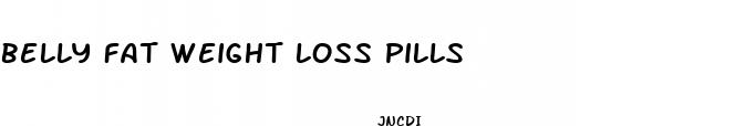 belly fat weight loss pills