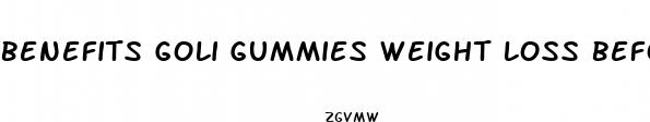 benefits goli gummies weight loss before and after