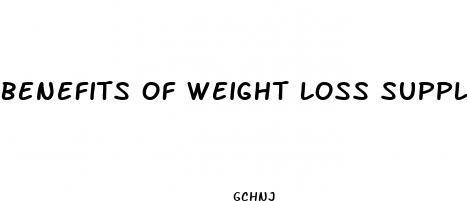benefits of weight loss supplements