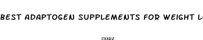 best adaptogen supplements for weight loss
