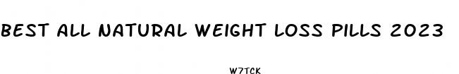 best all natural weight loss pills 2023