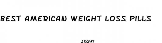 best american weight loss pills
