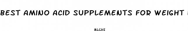 best amino acid supplements for weight loss