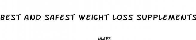best and safest weight loss supplements