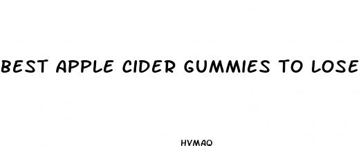 best apple cider gummies to lose weight