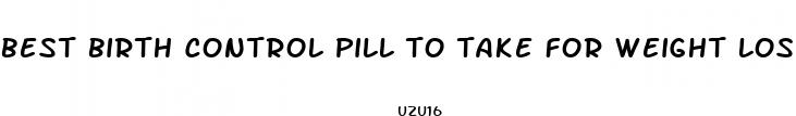 best birth control pill to take for weight loss