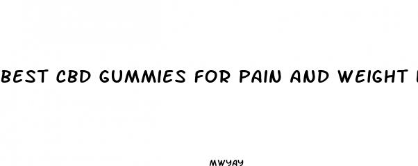best cbd gummies for pain and weight loss