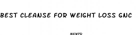 best cleanse for weight loss gnc