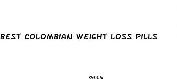best colombian weight loss pills