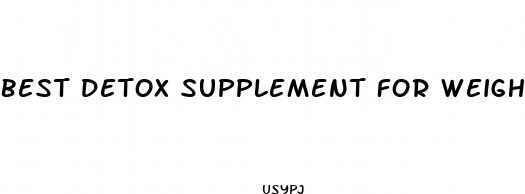 best detox supplement for weight loss