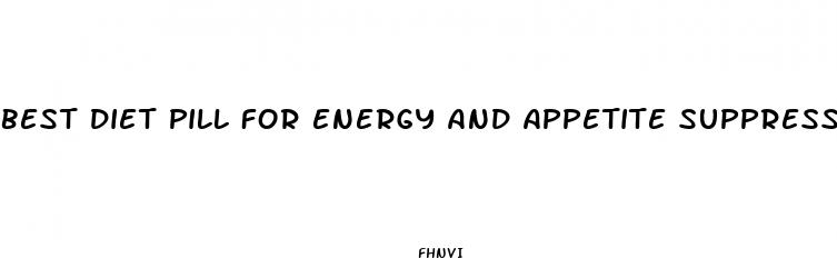 best diet pill for energy and appetite suppression