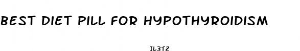 best diet pill for hypothyroidism
