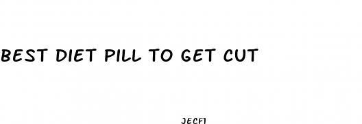 best diet pill to get cut