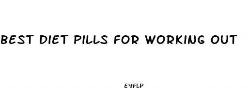 best diet pills for working out