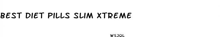 best diet pills slim xtreme