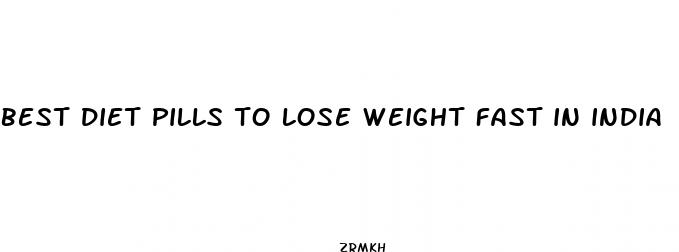 best diet pills to lose weight fast in india