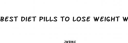 best diet pills to lose weight walmart