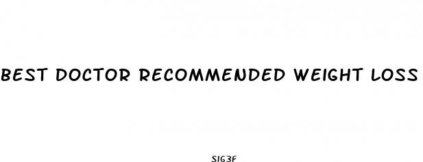best doctor recommended weight loss pills