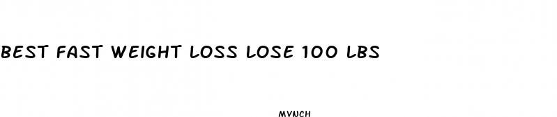 best fast weight loss lose 100 lbs