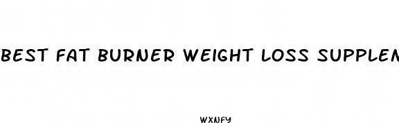 best fat burner weight loss supplement