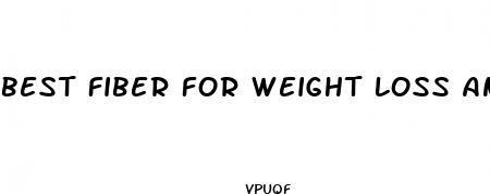 best fiber for weight loss and cholesterol