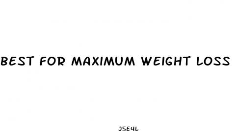 best for maximum weight loss