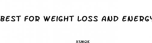 best for weight loss and energy
