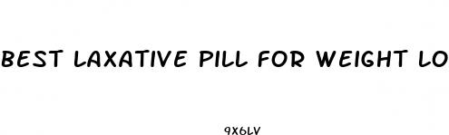best laxative pill for weight loss