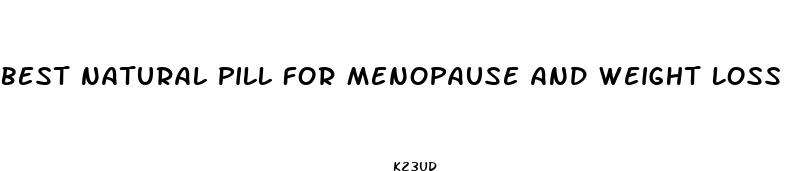 best natural pill for menopause and weight loss