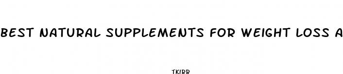 best natural supplements for weight loss and muscle gain