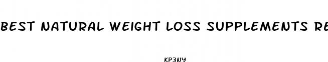 best natural weight loss supplements reviews