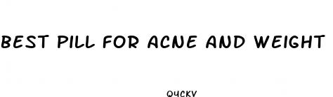 best pill for acne and weight loss