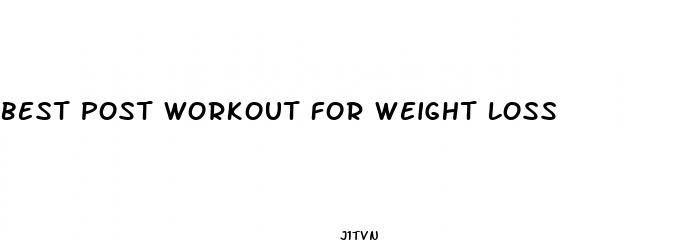 best post workout for weight loss