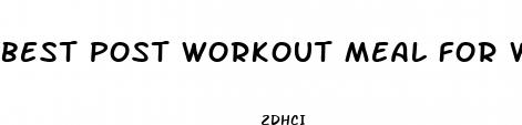 best post workout meal for weight loss