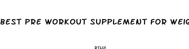best pre workout supplement for weight loss