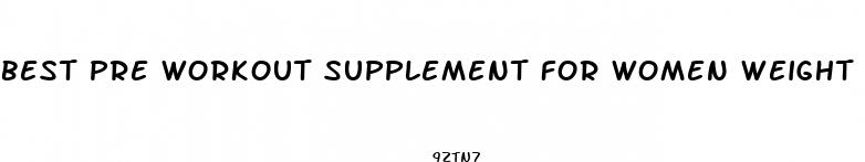 best pre workout supplement for women weight loss